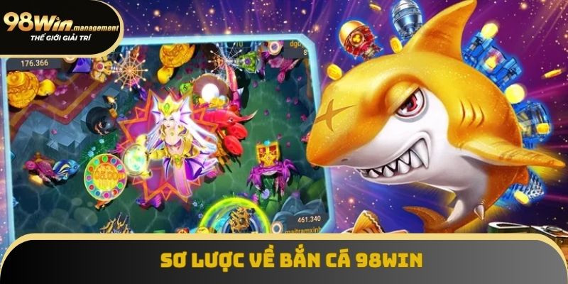 Khái quát bắn cá 98win Khái quát bắn cá 98win
