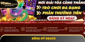 Hướng Dẫn Đăng Ký 98Win Chi Tiết Cho Người Chưa Biết