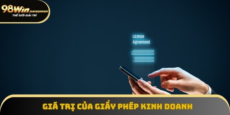 Giá trị của giấy phép kinh doanh 98Win Giá trị của giấy phép kinh doanh 98Win
