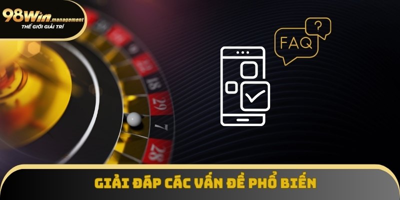 Giải đáp các vấn đề phổ biến của người chơi khi tải app 98Win Giải đáp các vấn đề phổ biến của người chơi khi tải app 98Win