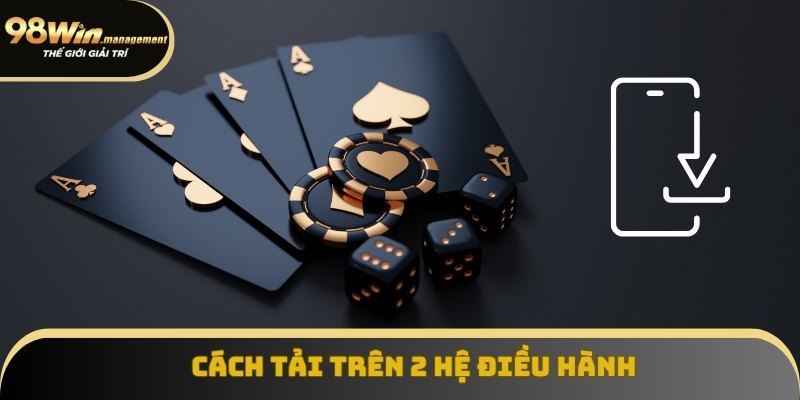 Hướng dẫn cách tải app 98Win trên cả 2 hệ điều hành Hướng dẫn cách tải app 98Win trên cả 2 hệ điều hành